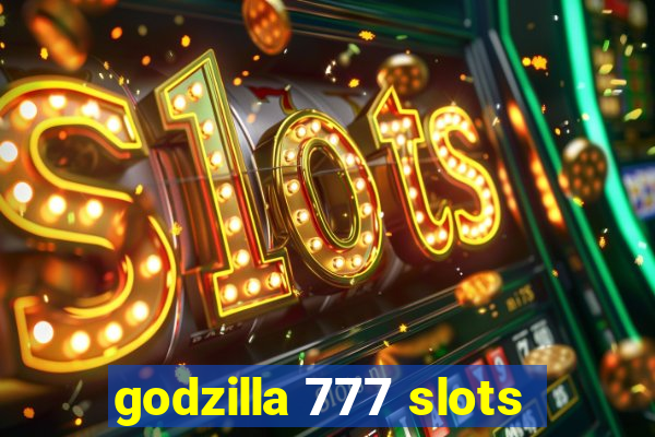 godzilla 777 slots