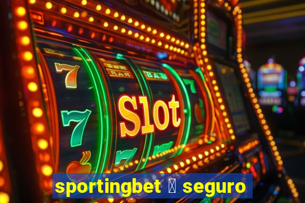 sportingbet 茅 seguro