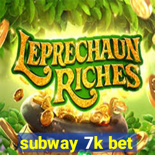 subway 7k bet