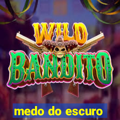 medo do escuro