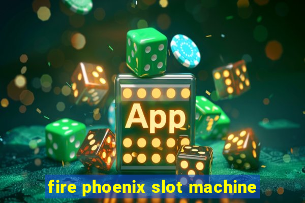 fire phoenix slot machine