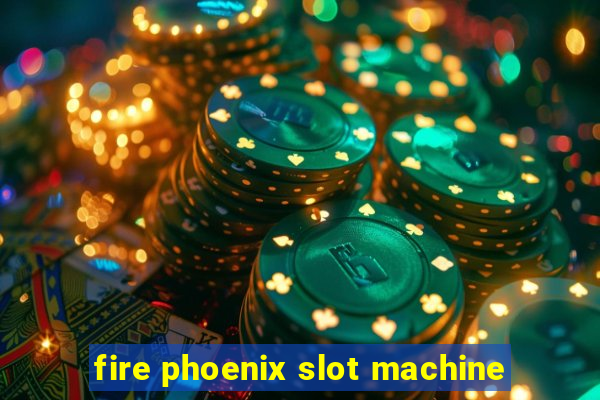 fire phoenix slot machine