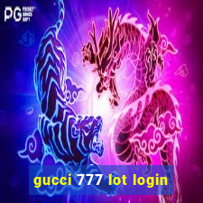 gucci 777 lot login