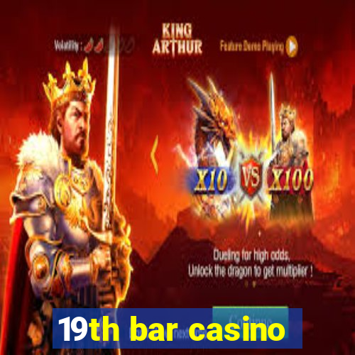 19th bar casino