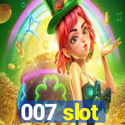 007 slot