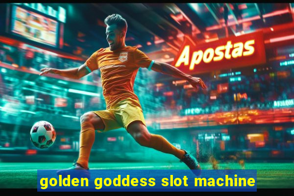 golden goddess slot machine