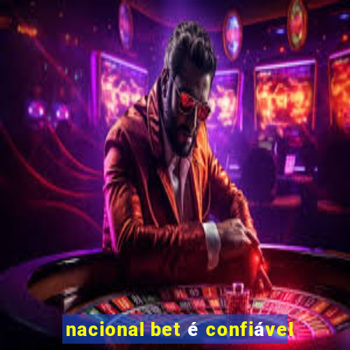 nacional bet é confiável