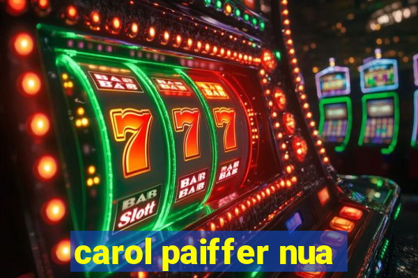 carol paiffer nua