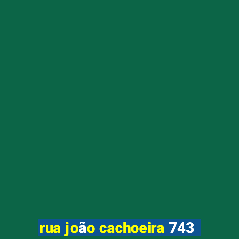 rua joão cachoeira 743