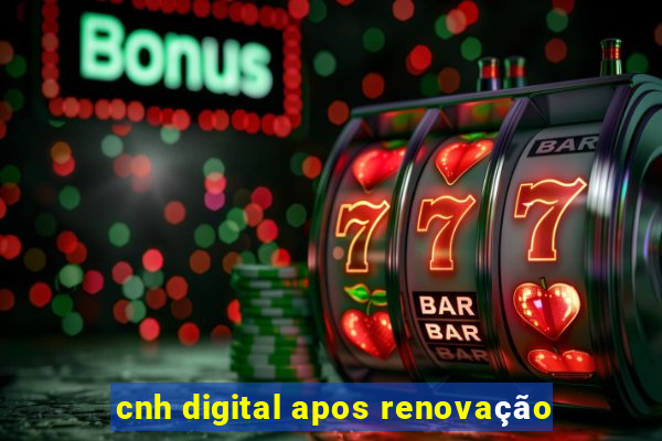 cnh digital apos renovação