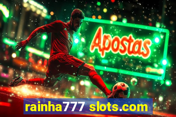 rainha777 slots.com