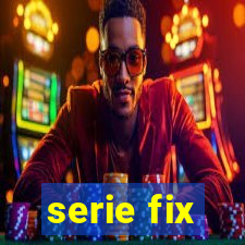 serie fix