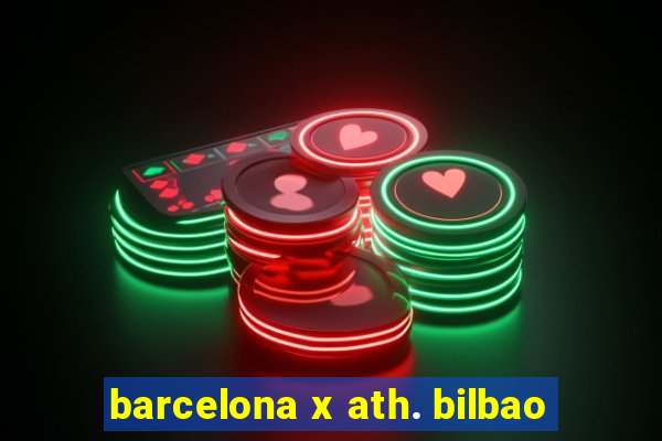 barcelona x ath. bilbao