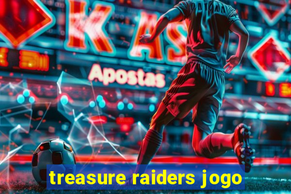 treasure raiders jogo