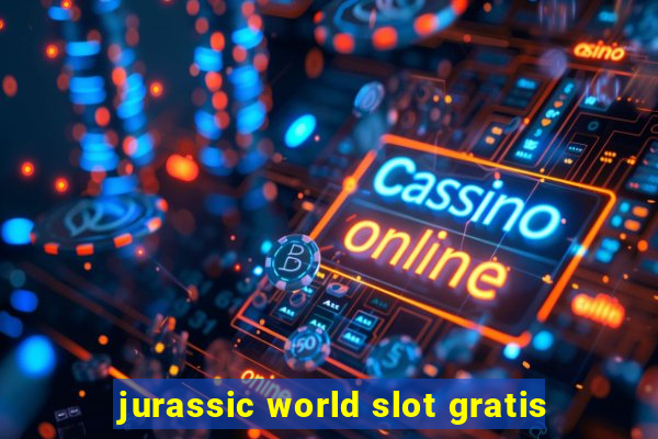 jurassic world slot gratis