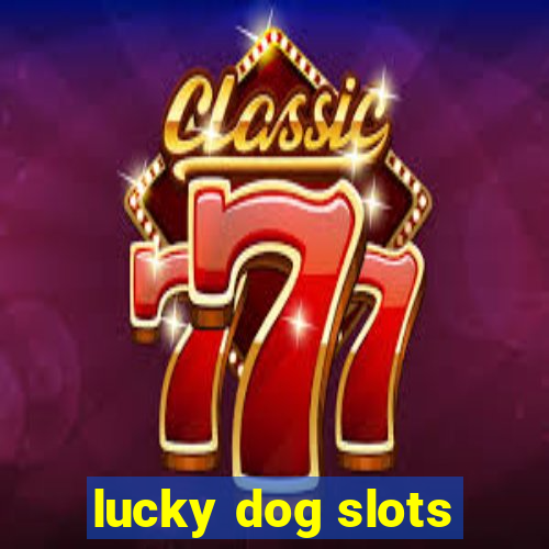 lucky dog slots