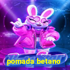 pomada betano