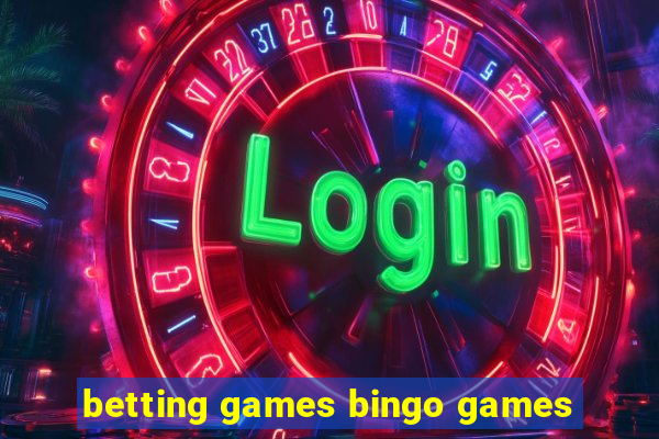 betting games bingo games