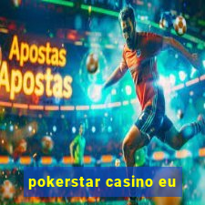 pokerstar casino eu