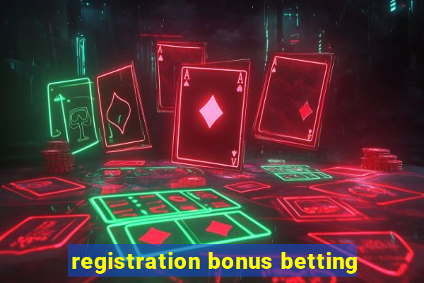 registration bonus betting