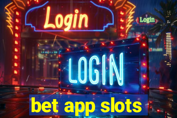 bet app slots