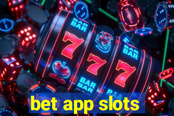 bet app slots