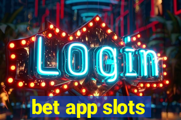 bet app slots