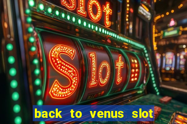 back to venus slot free play