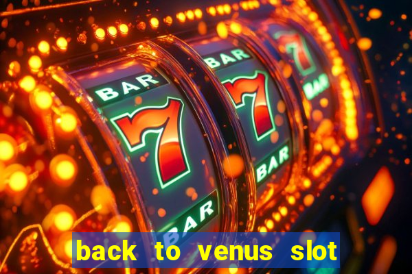 back to venus slot free play