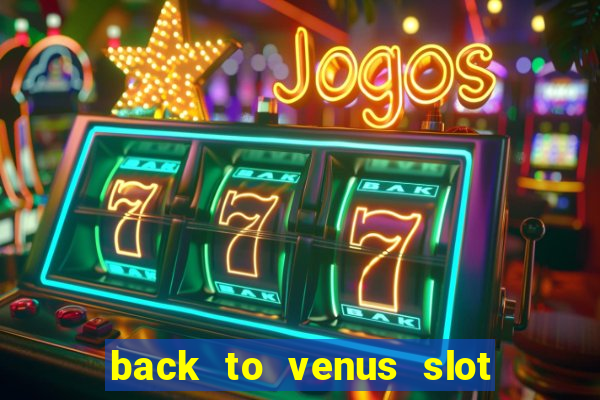 back to venus slot free play