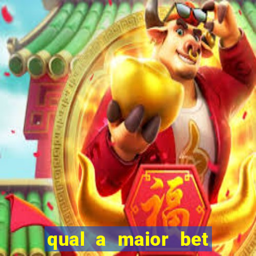 qual a maior bet do brasil