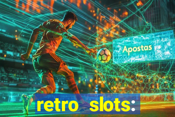 retro slots: classic slots