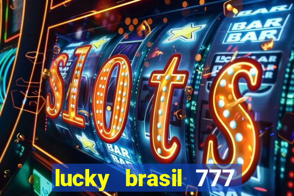 lucky brasil 777 paga mesmo