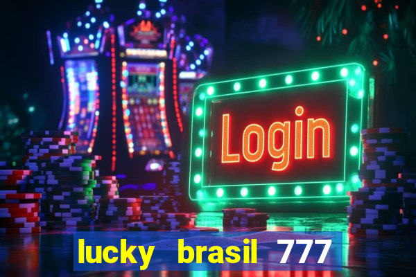 lucky brasil 777 paga mesmo