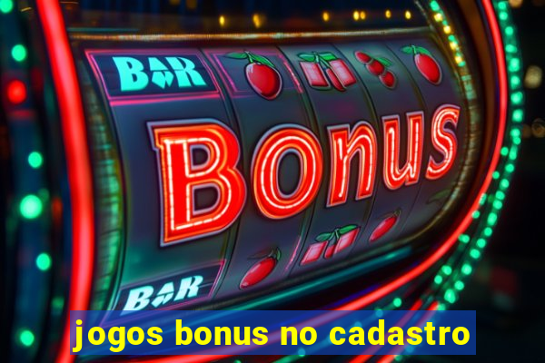 jogos bonus no cadastro