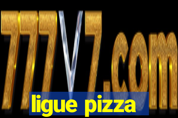 ligue pizza