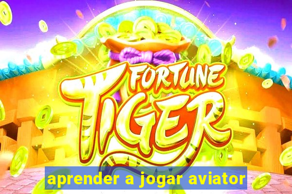 aprender a jogar aviator