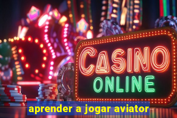 aprender a jogar aviator