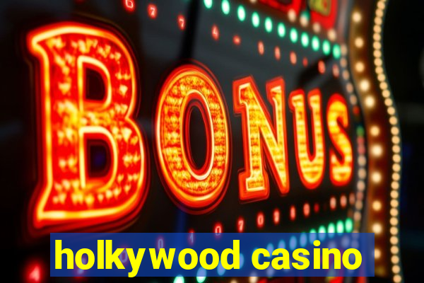 holkywood casino