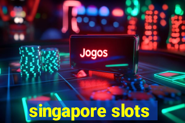 singapore slots