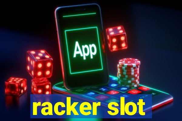 racker slot