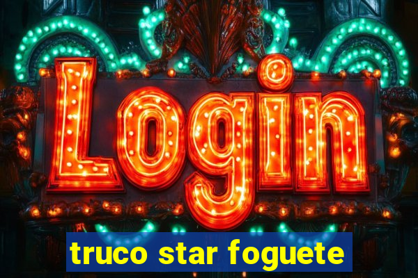 truco star foguete