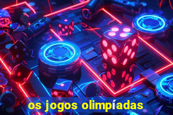 os jogos olimpíadas