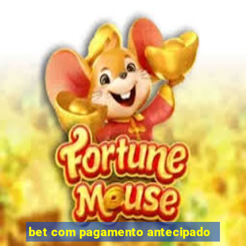 bet com pagamento antecipado