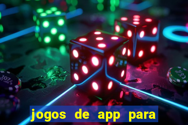 jogos de app para ganhar dinheiro