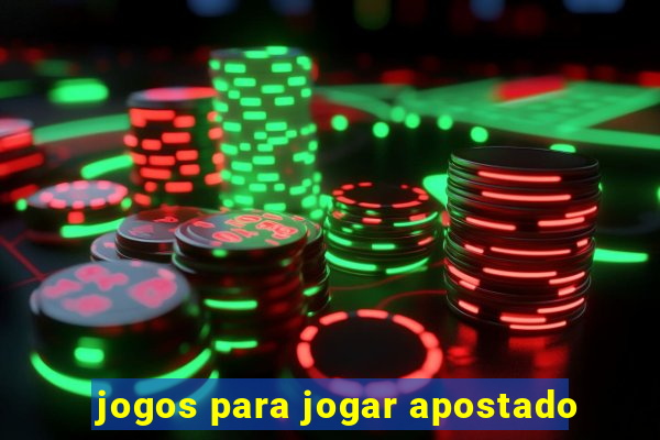 jogos para jogar apostado