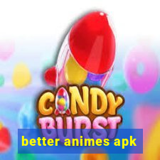 better animes apk