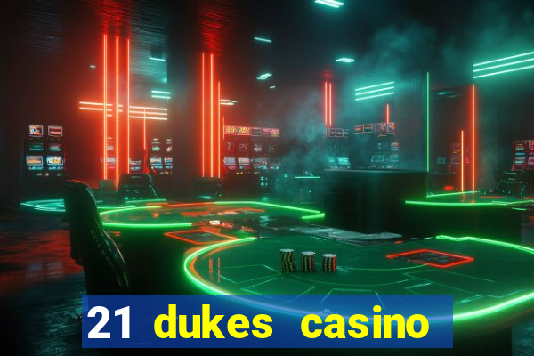 21 dukes casino 100 free spins