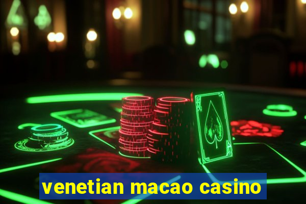 venetian macao casino