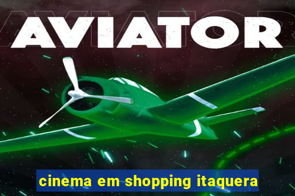 cinema em shopping itaquera